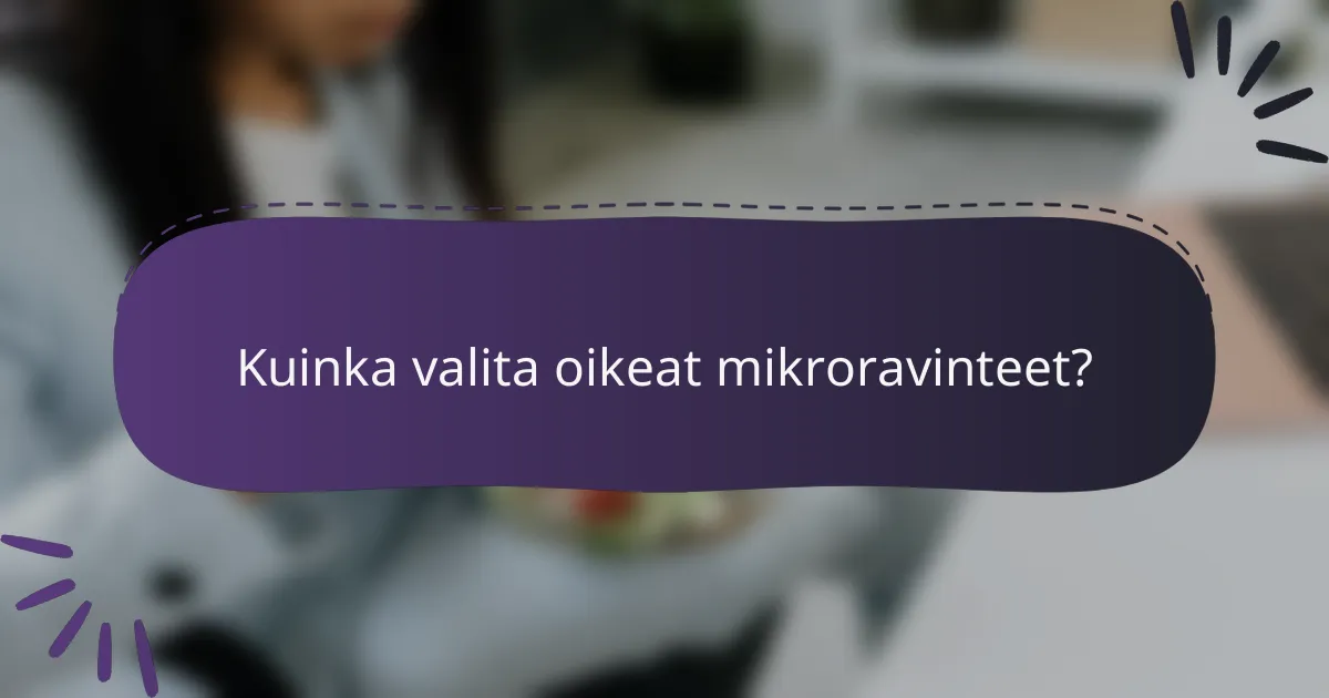 Kuinka valita oikeat mikroravinteet?