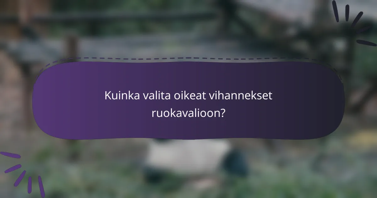 Kuinka valita oikeat vihannekset ruokavalioon?