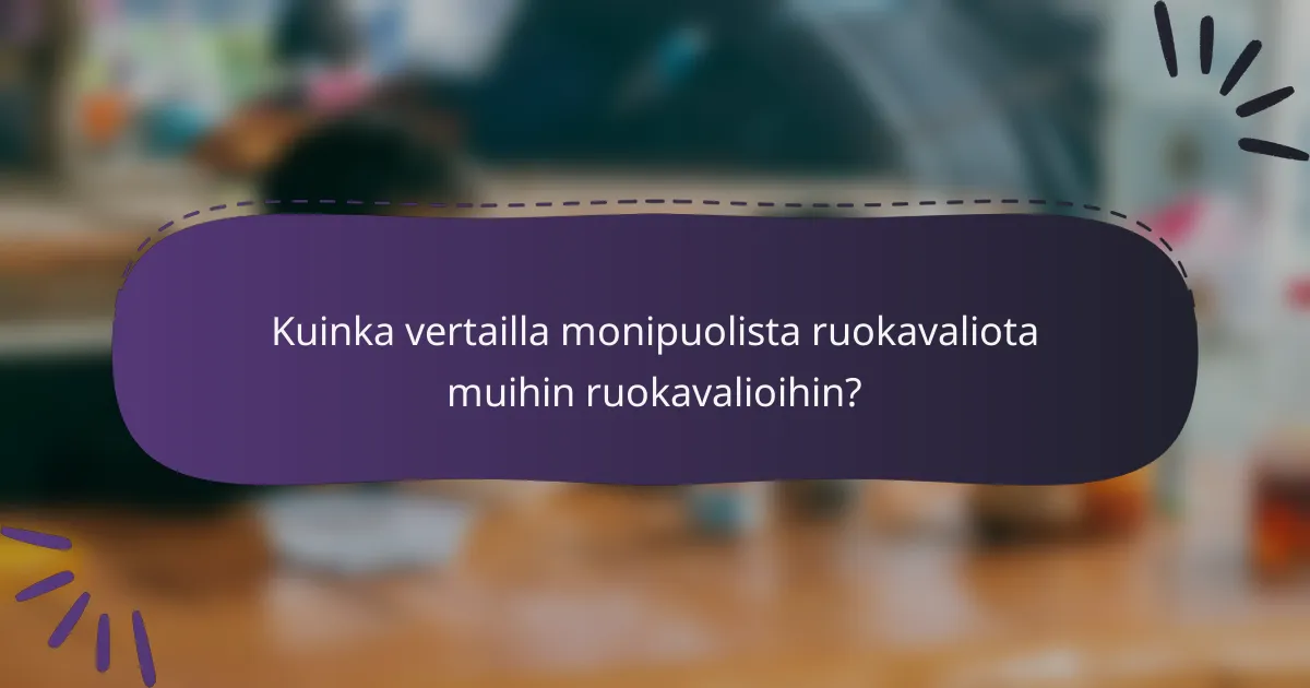 Kuinka vertailla monipuolista ruokavaliota muihin ruokavalioihin?