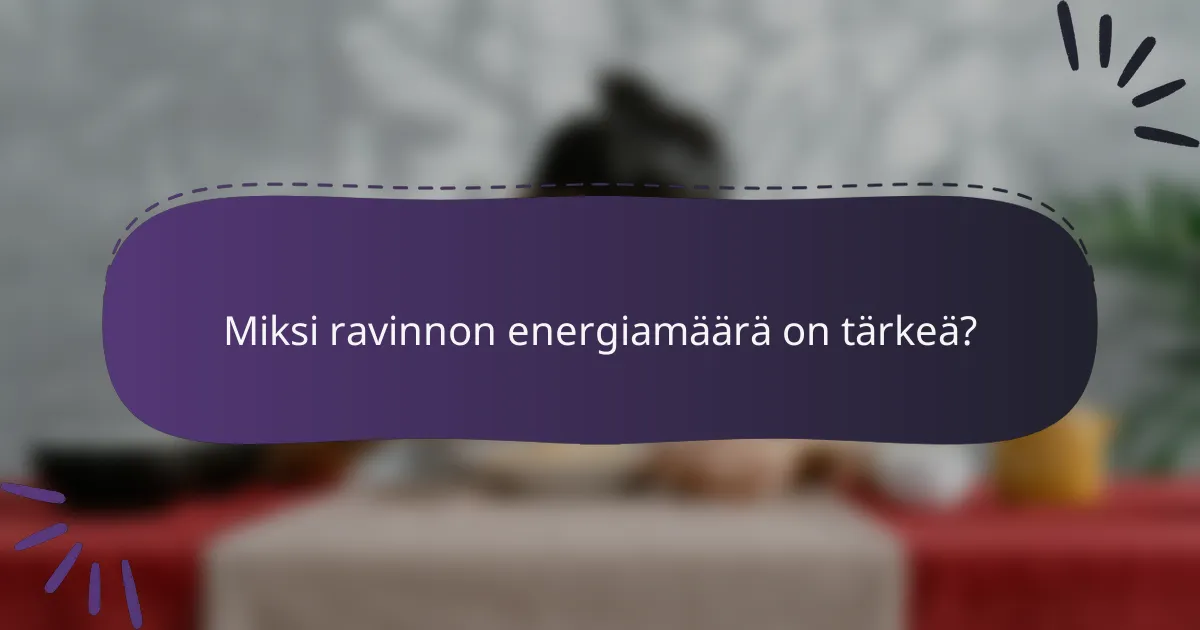 Miksi ravinnon energiamäärä on tärkeä?