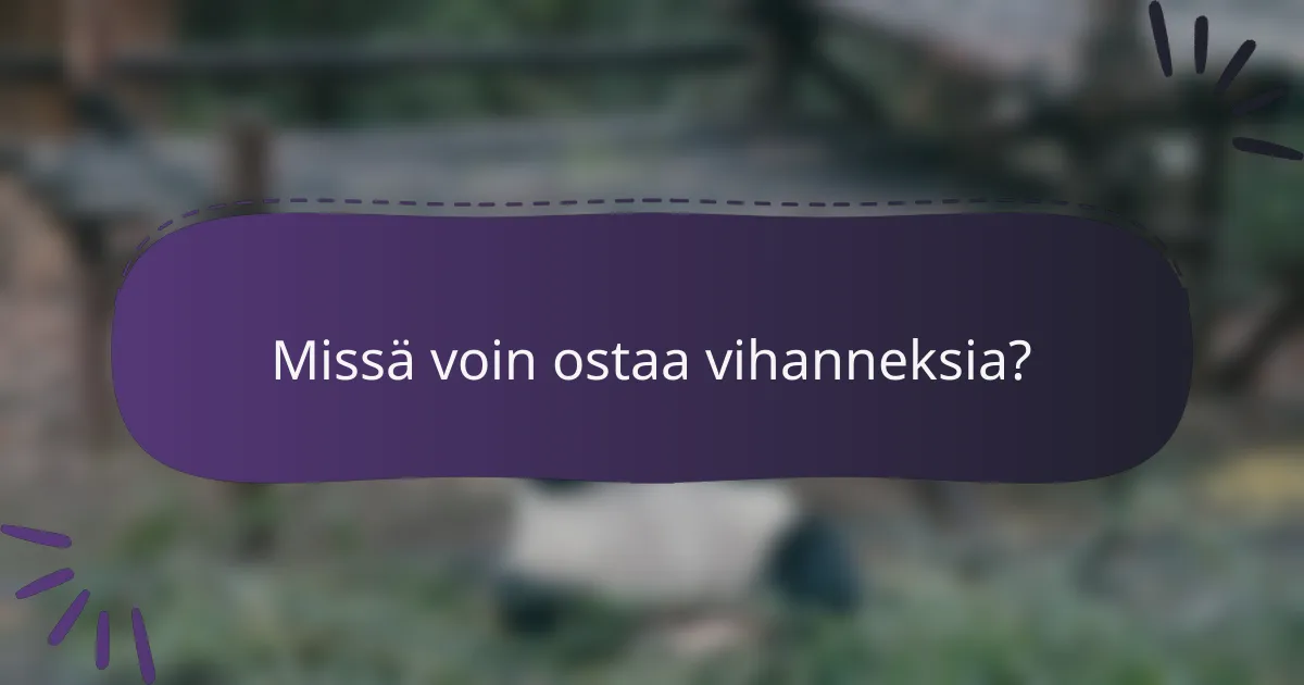 Missä voin ostaa vihanneksia?
