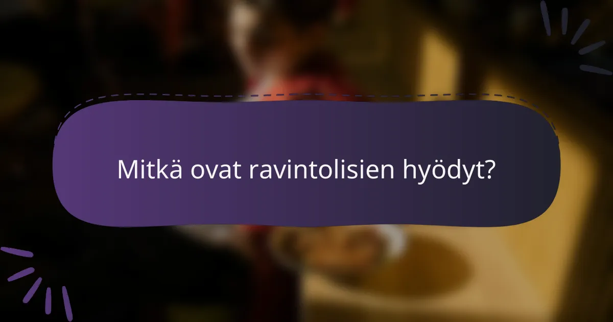Mitkä ovat ravintolisien hyödyt?