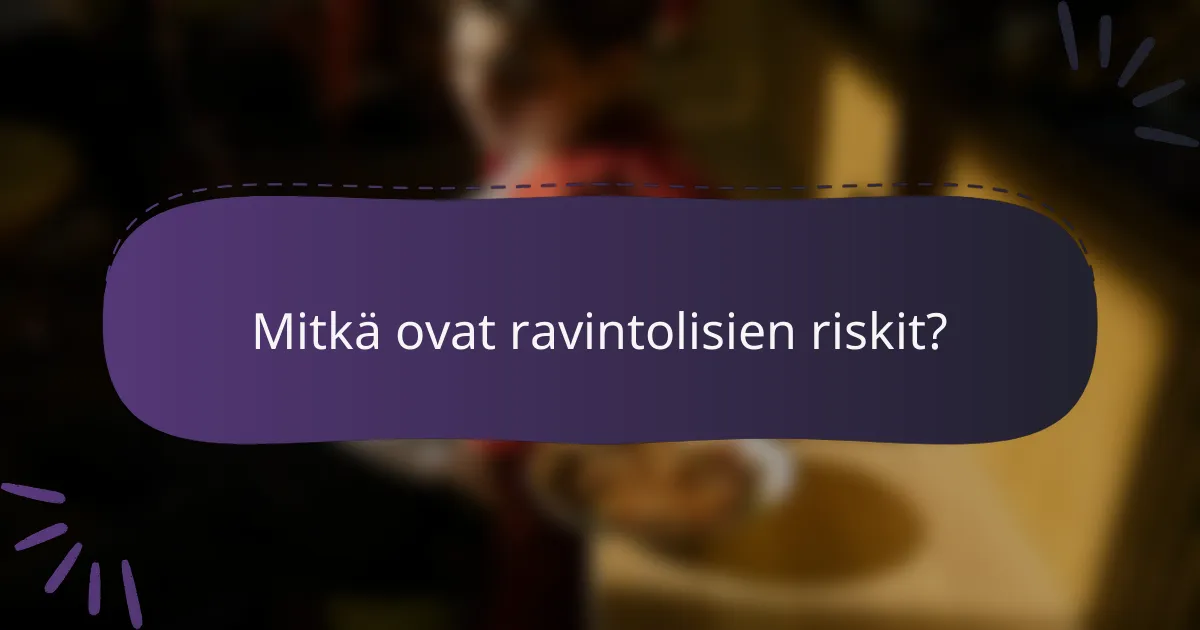 Mitkä ovat ravintolisien riskit?