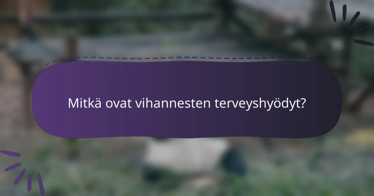 Mitkä ovat vihannesten terveyshyödyt?